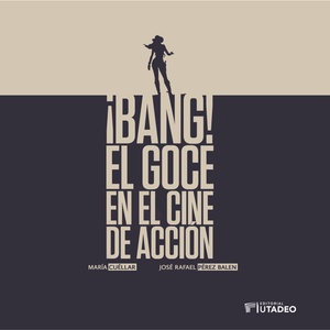 ¡Bang! El goce en el cine de acción