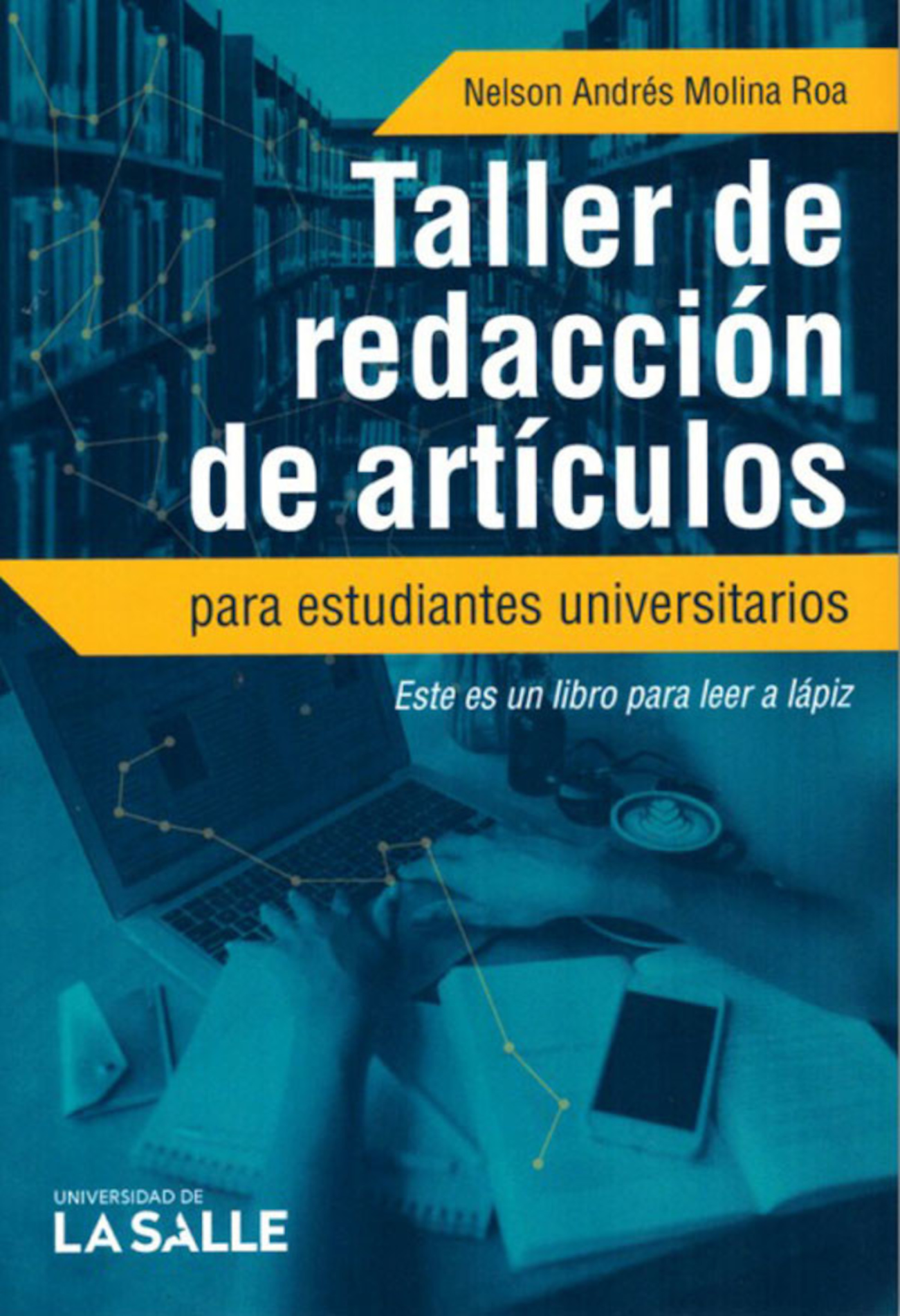 Taller de redacción de artículos para estudiantes universitarios: Este es un libro para leer a lápiz