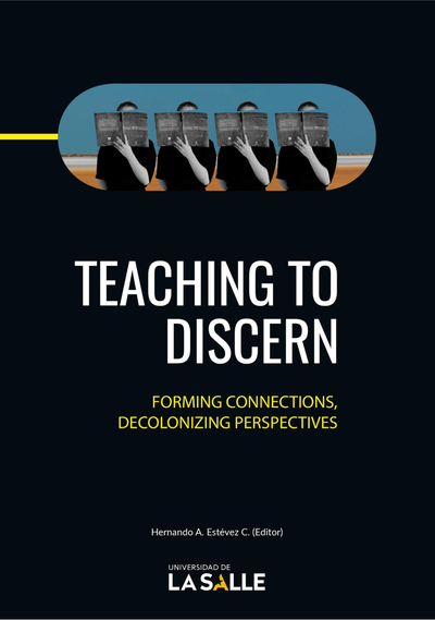 Teaching to discern : forming connections, decolonizing perspectives