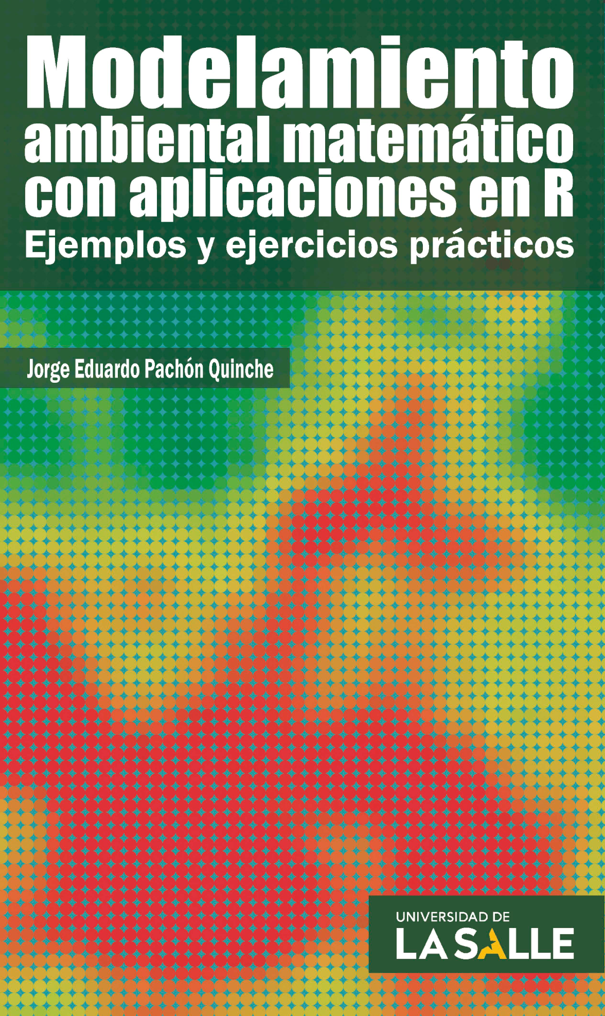Modelamiento ambiental matemático con aplicaciones en R: ejemplos y ejercicios prácticos