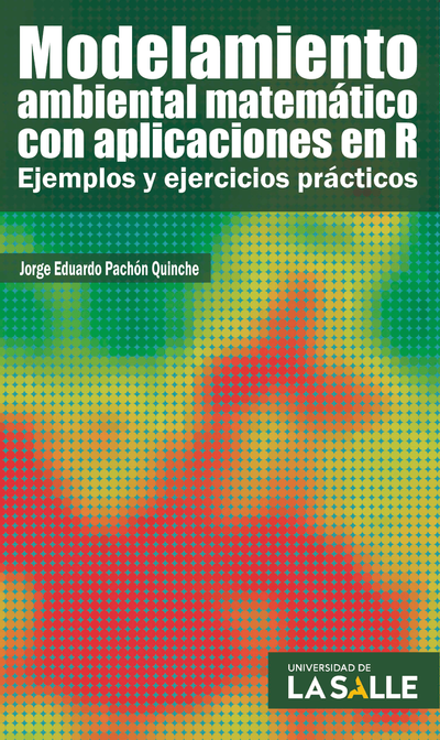 Modelamiento ambiental matemático con aplicaciones en R: ejemplos y ejercicios prácticos