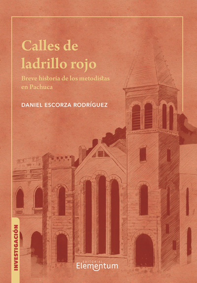 Calles de ladrillo rojo: breve historia de los metodistas en Pachuca