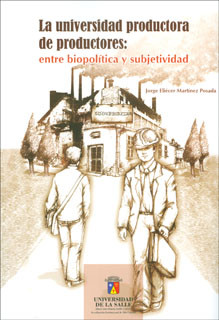 La universidad productora de productores: entre biopolítica y subjetividad