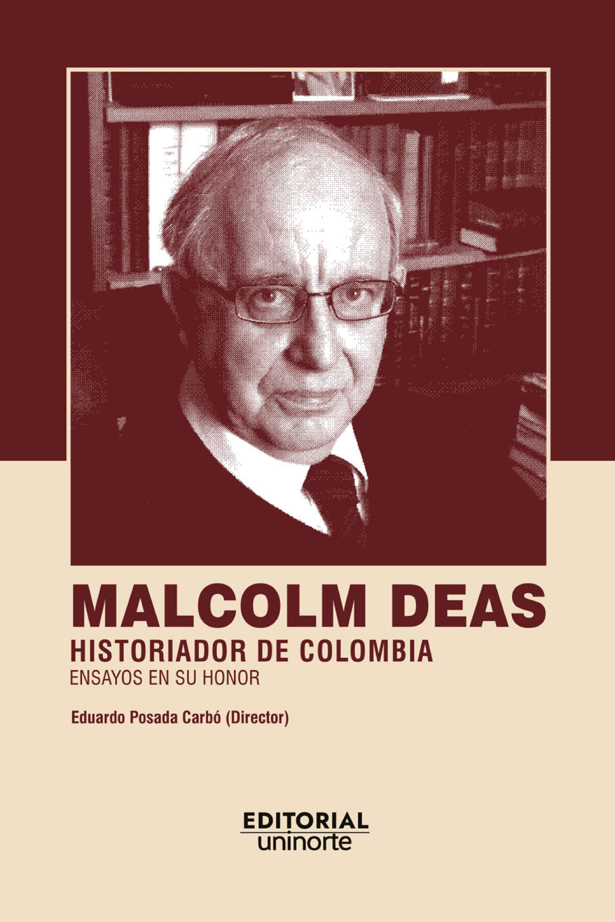Malcolm Deas: historiador de Colombia, ensayos en su honor