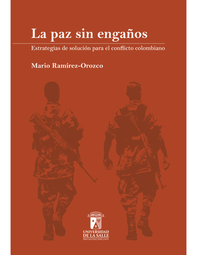 La paz sin engaños: estrategias de solución para el conflicto colombiano