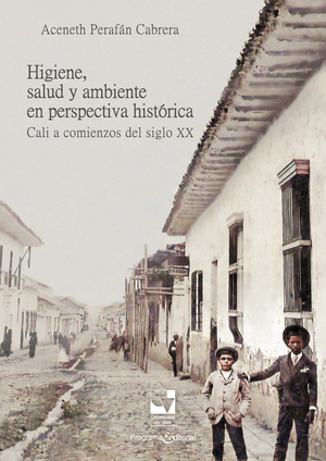 Higiene, salud y ambiente en perspectiva histórica: Cali a comienzos de siglo XX