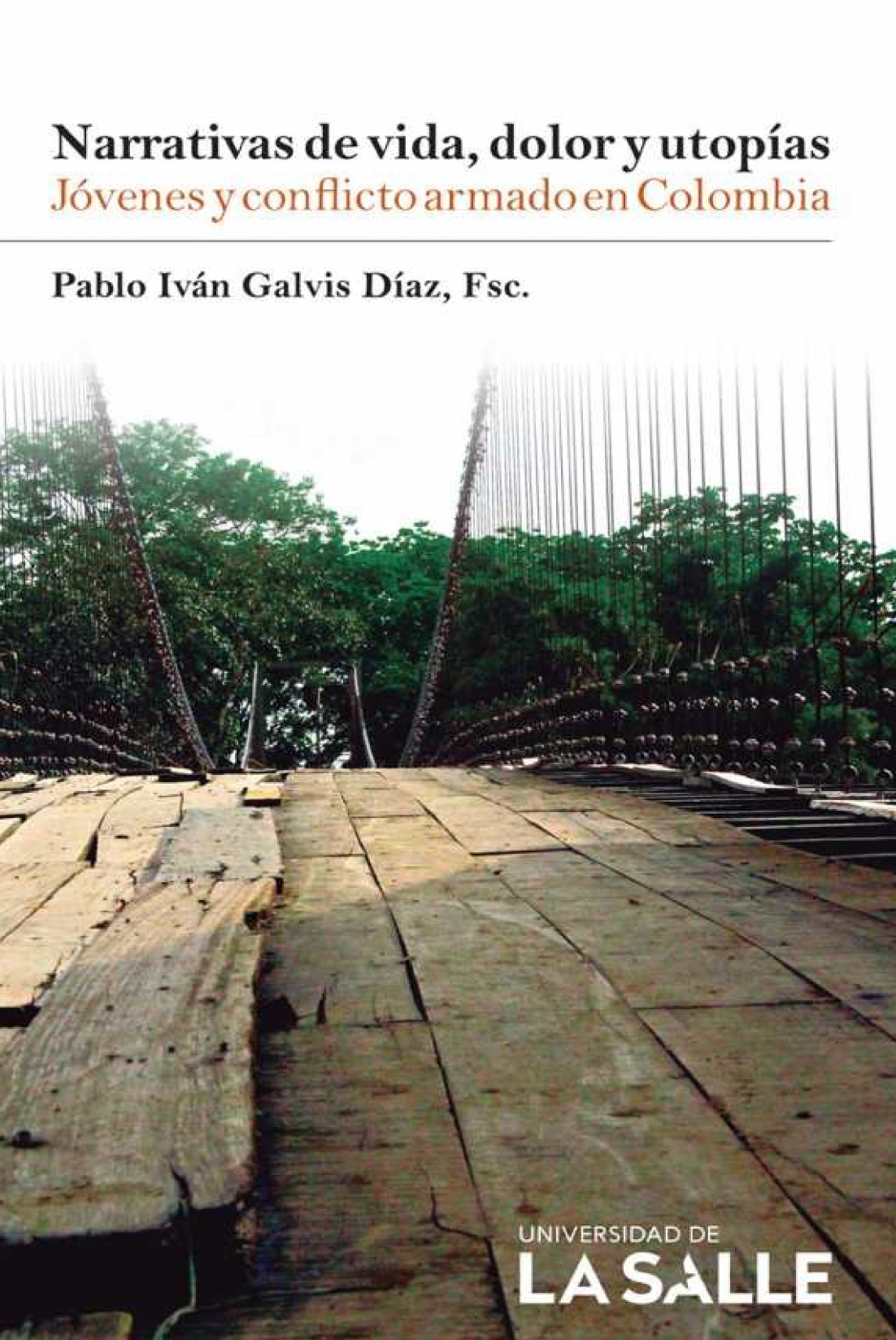 Narrativas de vida, dolor y utopías: jóvenes y conflicto armado en Colombia