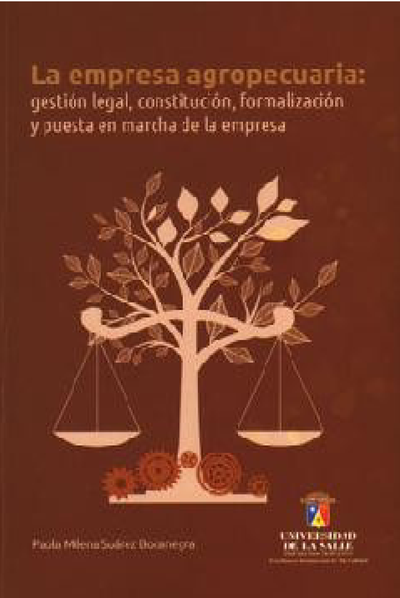 La empresa agropecuaria: gestión legal, constitución, formalización y puesta en marcha de la empresa