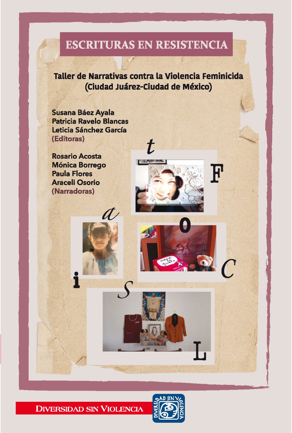 Escrituras en resistencia: taller de narrativas contra la violencia feminicida: Ciudad Juárez-Ciudad de México
