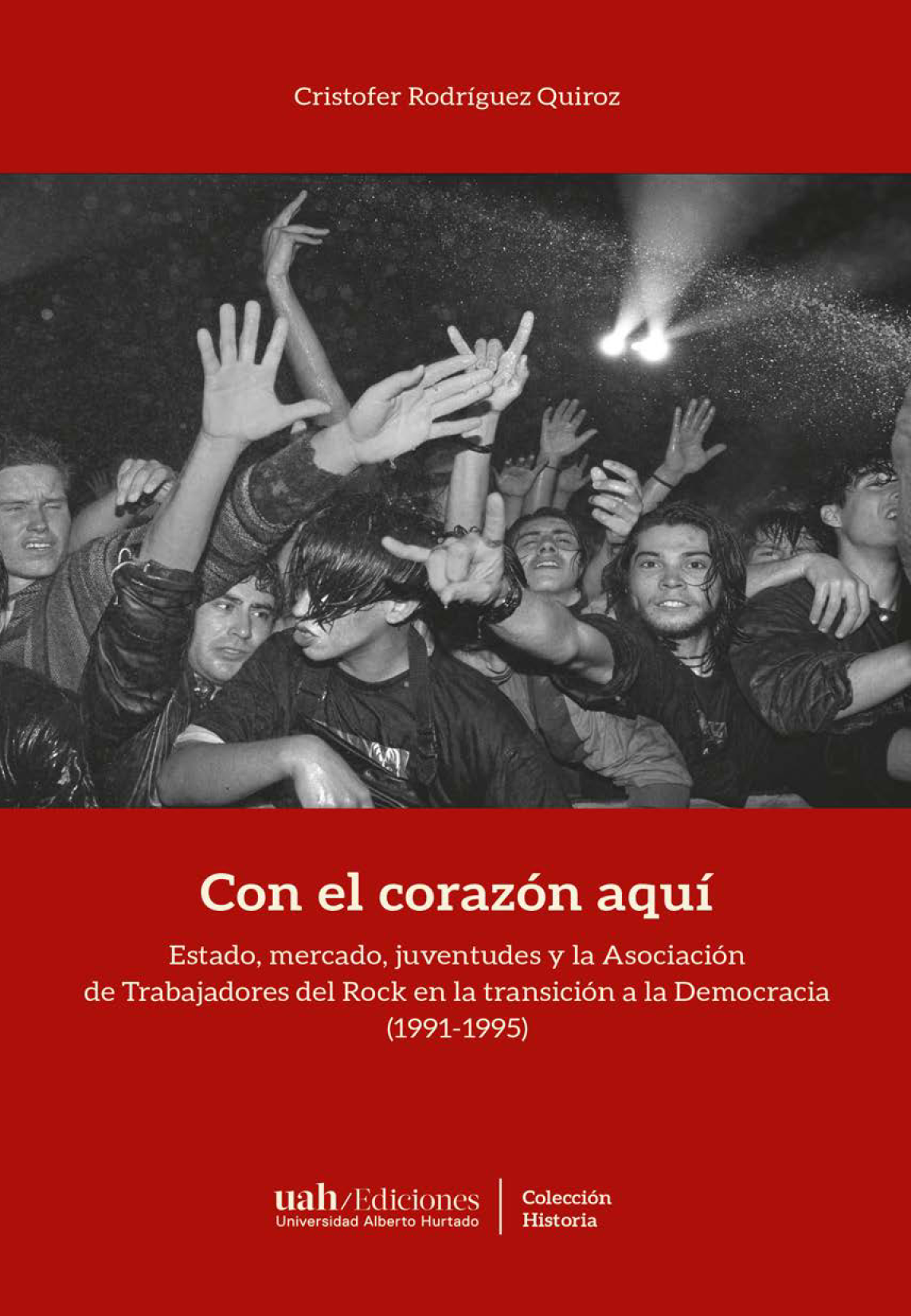 Con el corazón aquí estado, mercado, juventudes y la Asociación de Trabajadores del Rock en la transición a la Democracia (1991-1995)