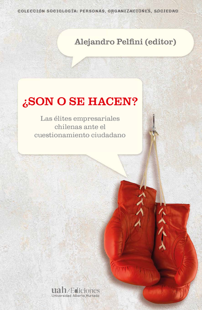 ¿Son o se hacen?: las élites empresariales chilenas ante el cuestionamiento ciudadano
