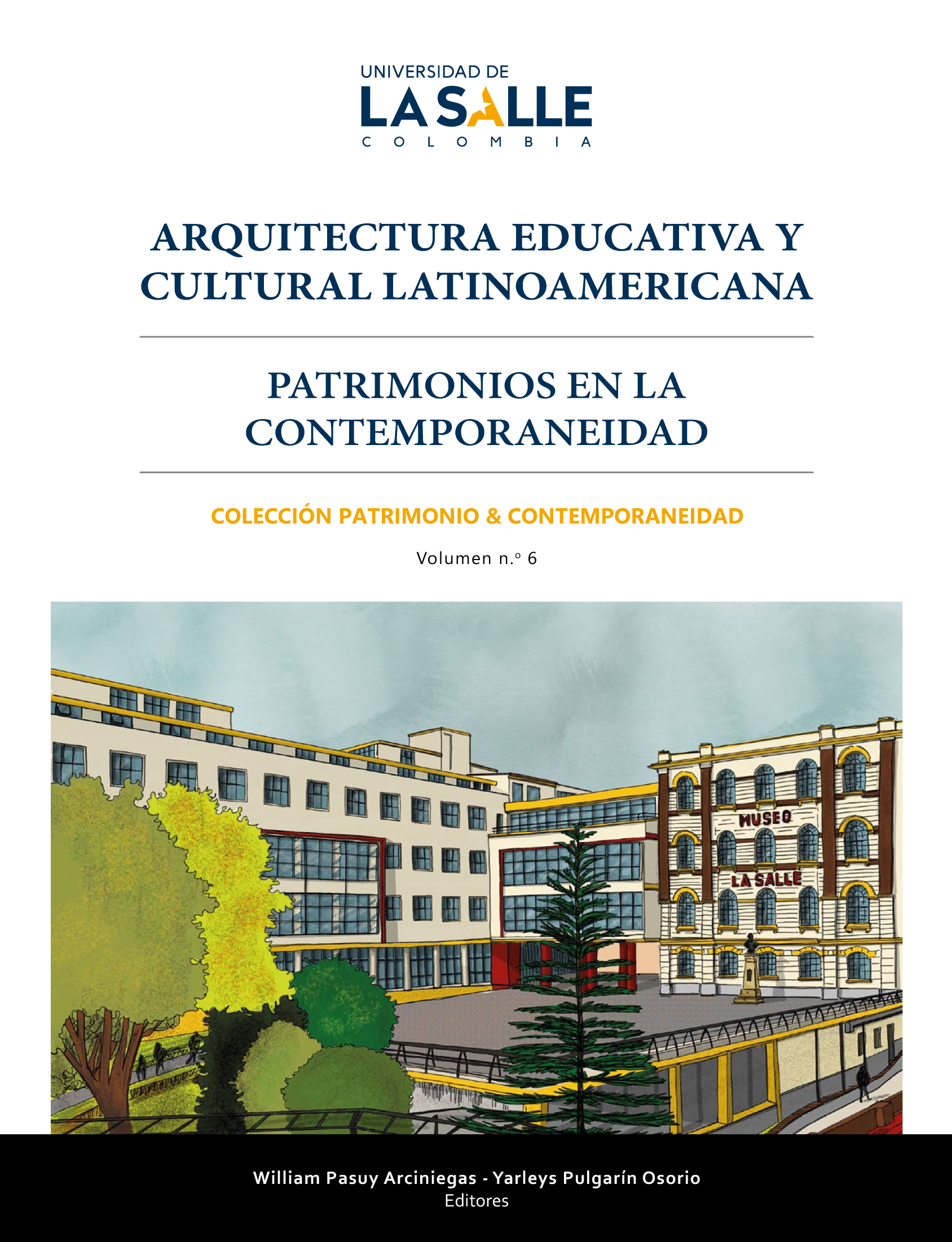 Arquitectura educativa y cultural latinoamericana: patrimonios en la contemporaneidad. Volumen 6