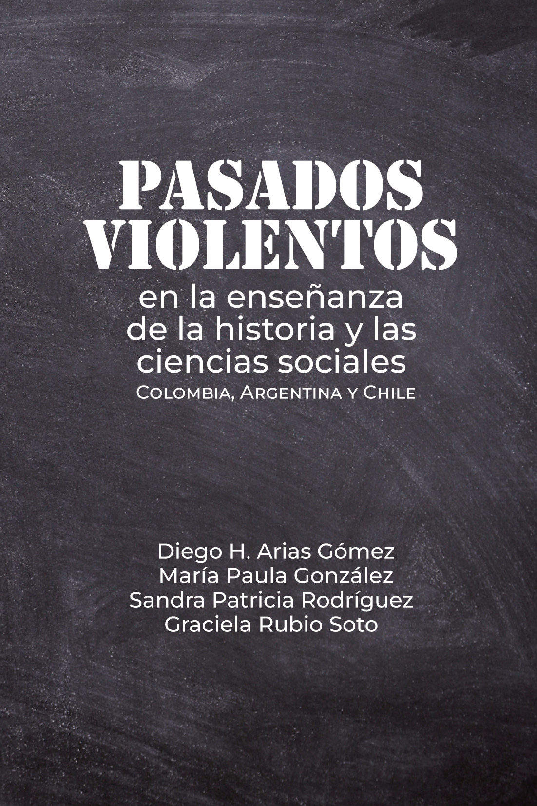 Pasados violentos en la enseñanza de la historia y las ciencias sociales: Colombia, Argentina y Chile