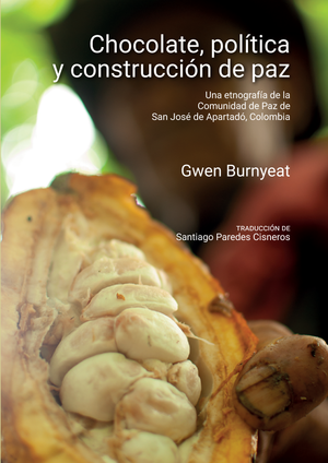 Chocolate, política y construcción de paz: una etnografía de la comunidad de paz de San José de Apartadó, Colombia