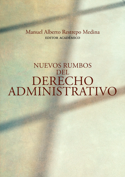 Nuevos rumbos del derecho administrativo: conmemoración del XXV aniversario de la Maestría en Derecho Administrativo de la Universidad del Rosario