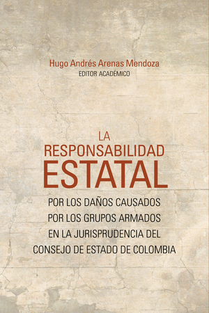 La responsabilidad estatal por los daños causados por los grupos armados en la jurisprudencia del Consejo de Estado de Colombia