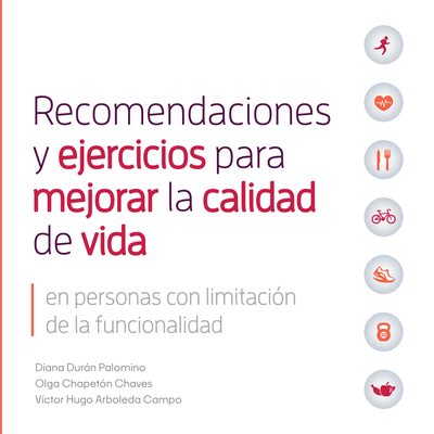 Recomendaciones y ejercicios para mejorar la calidad de vida: en personas con limitación de la funcionalidad