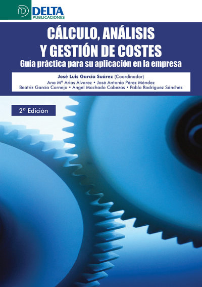 Cálculo, análisis y gestión de costes: guía práctica para su aplicación en la empresa
