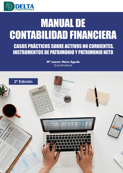 Manual de contabilidad financiera: casos prácticos sobre activos no corrientes, instrumentos de patrimonio y patrimonio neto