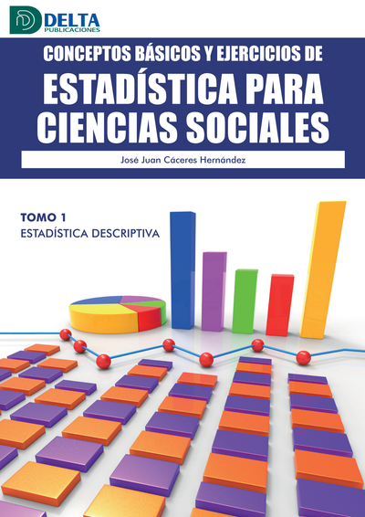Conceptos básicos y ejercicios de estadística para ciencias sociales. Tomo 1: estadística descriptiva