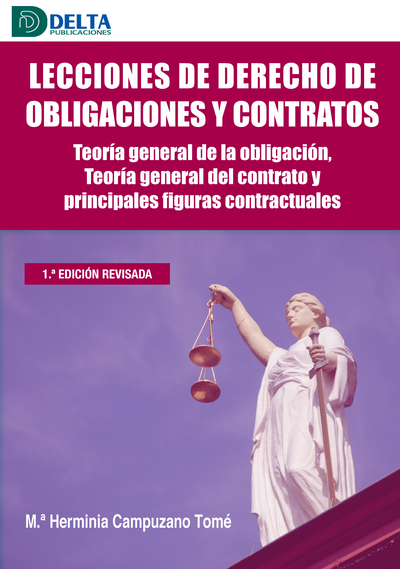 Lecciones de derecho de obligaciones y contratos: teoría general de la obligación, teoría general del contrato y principales figuras contractuales