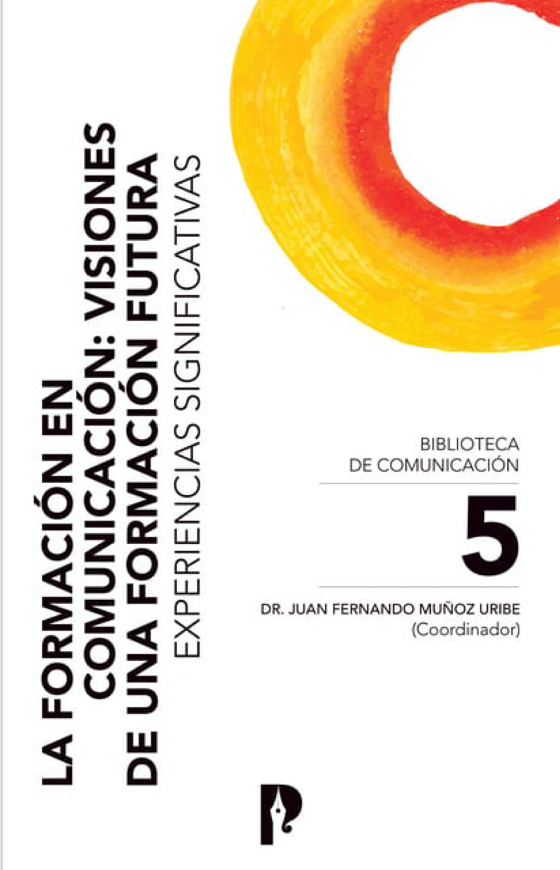 La formación en comunicación: visiones de una formación futura. Experiencias significativas