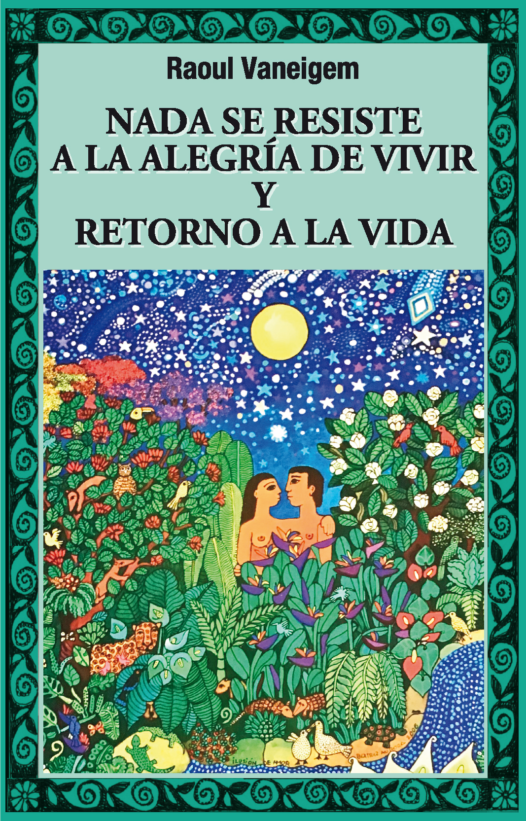 Nada se resiste a la alegría de vivir y Retorno a la vida