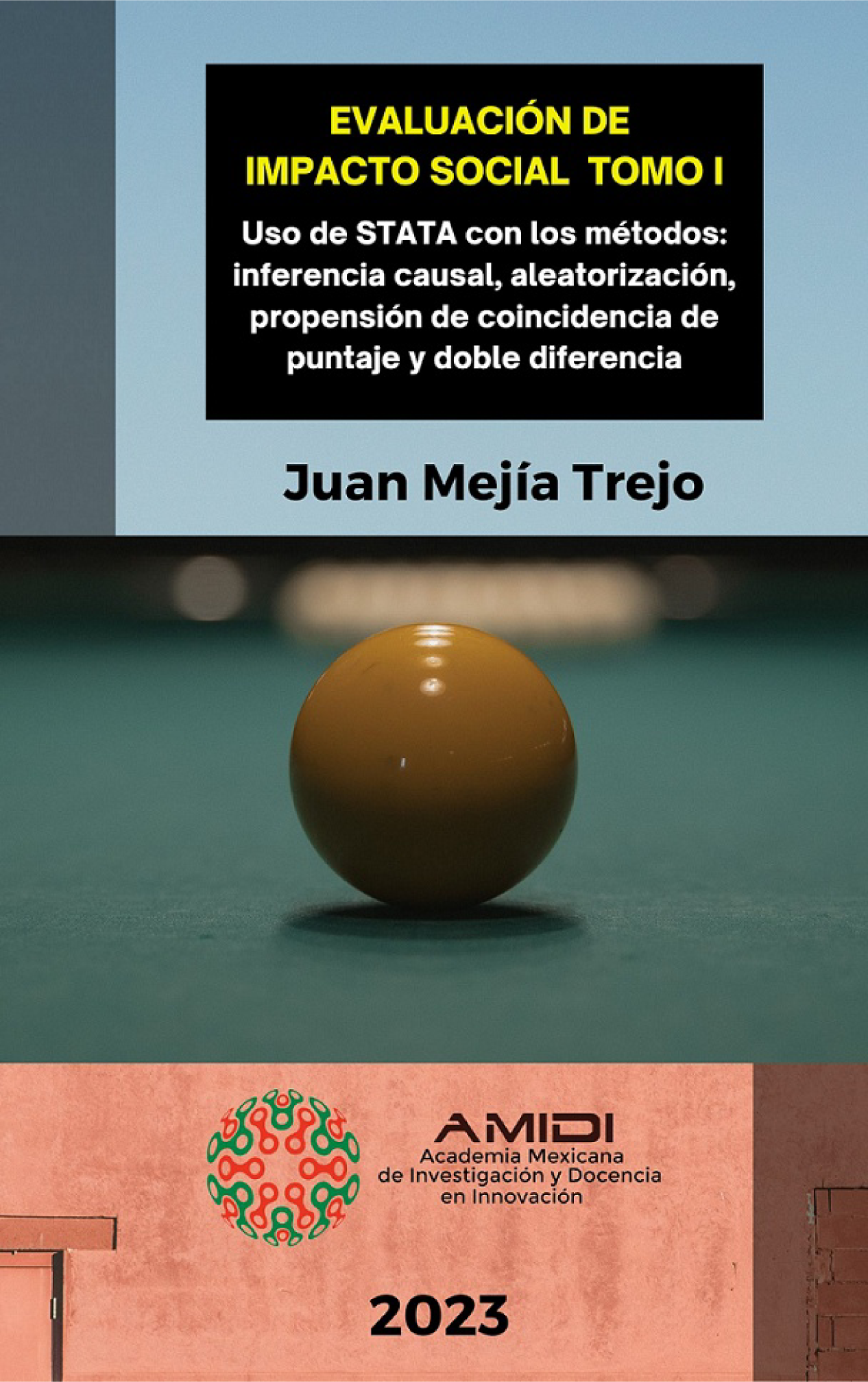 Evaluación de impacto social: uso de STATA con los métodos: inferencia causal, aleatorización, propensión de coincidencia por puntaje y doble diferencia. Tomo I