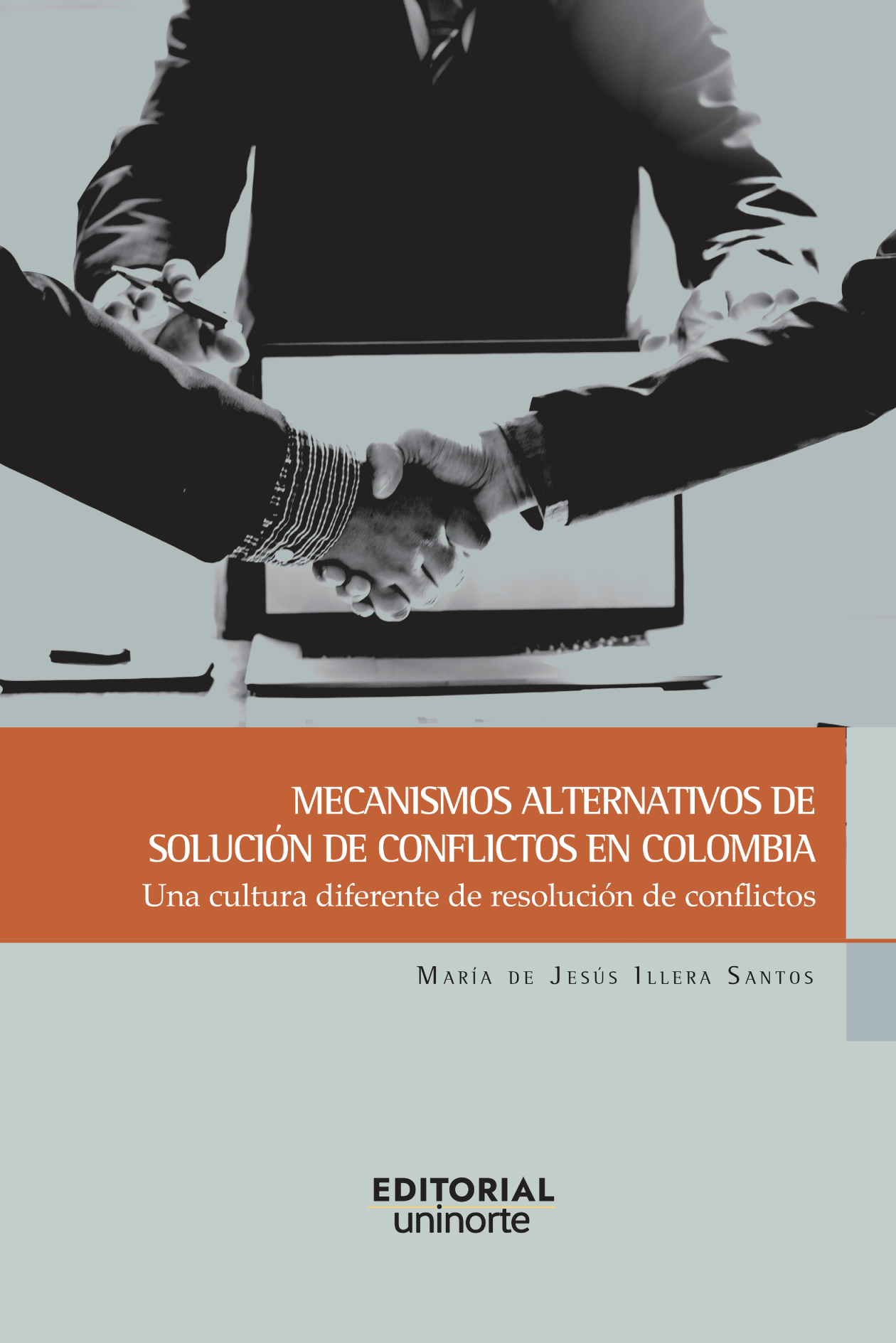 Mecanismos alternativos de solución de conflictos en Colombia. Una cultura diferente de resolución de conflictos