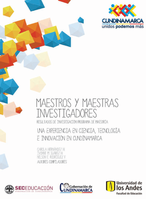 Maestros y maestras investigadores: resultados de investigación, segunda cohorte: una experiencia en ciencia , tecnología e innovación en Cundinamarca