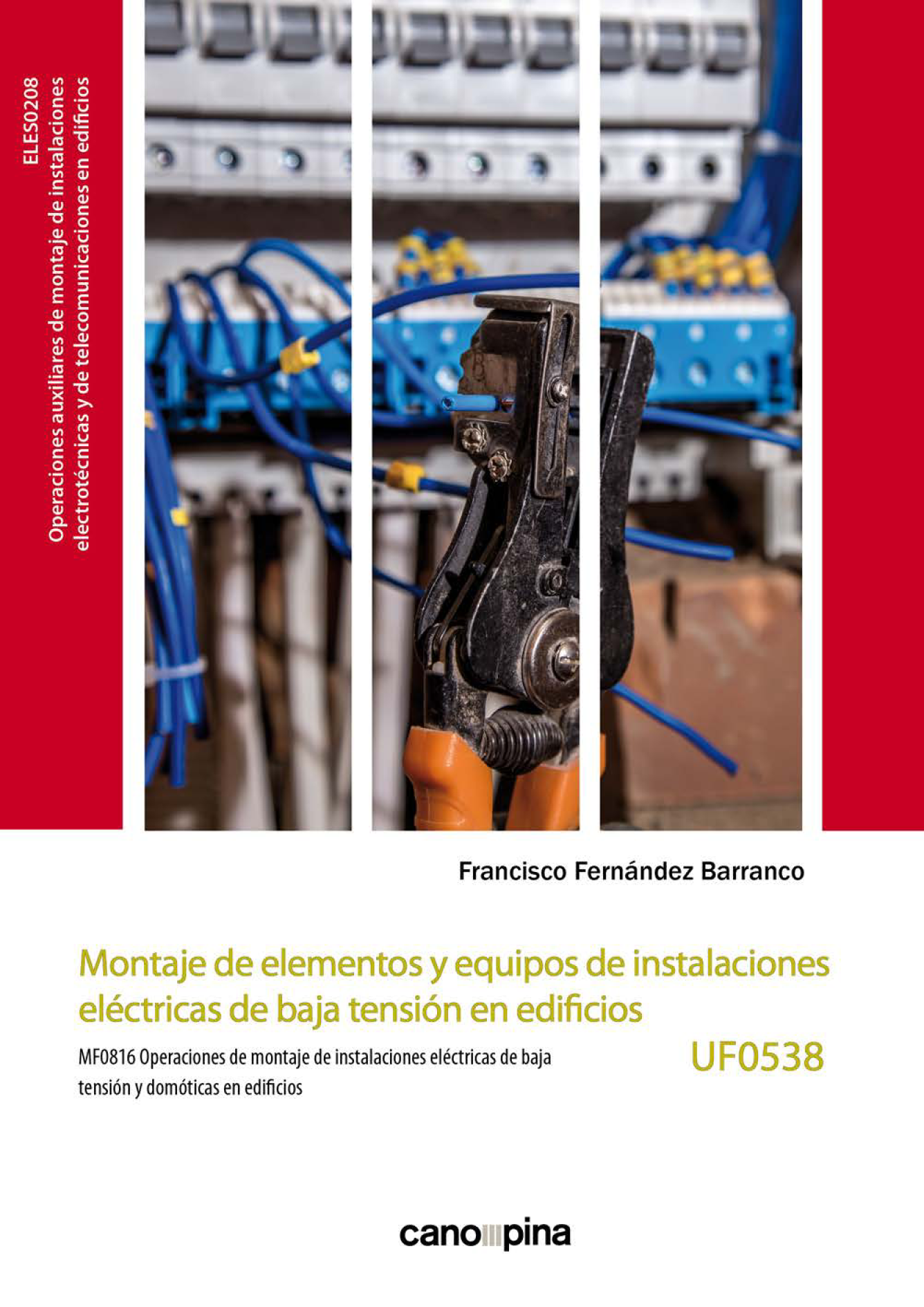 Montaje de elementos y equipos de instalaciones eléctricas de baja tensión en edificios (UF538): operaciones de montaje de instalaciones eléctricas de baja tensión y domóticas en edificios (MF0816)