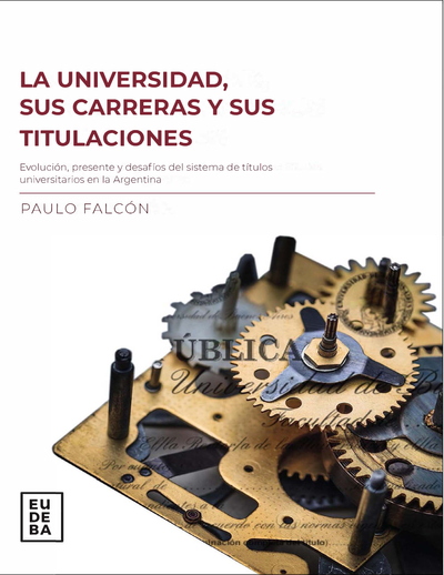 La universidad, sus carreras y sus titulaciones: evolución, presente y desafíos del sistema de títulos universitarios en la Argentina