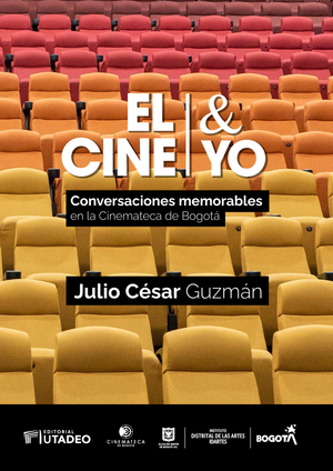 El cine y yo: conversaciones memorables en la Cinemateca de Bogotá