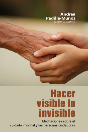 Hacer visible lo invisible: meditaciones sobre el cuidado informal y las personas cuidadoras