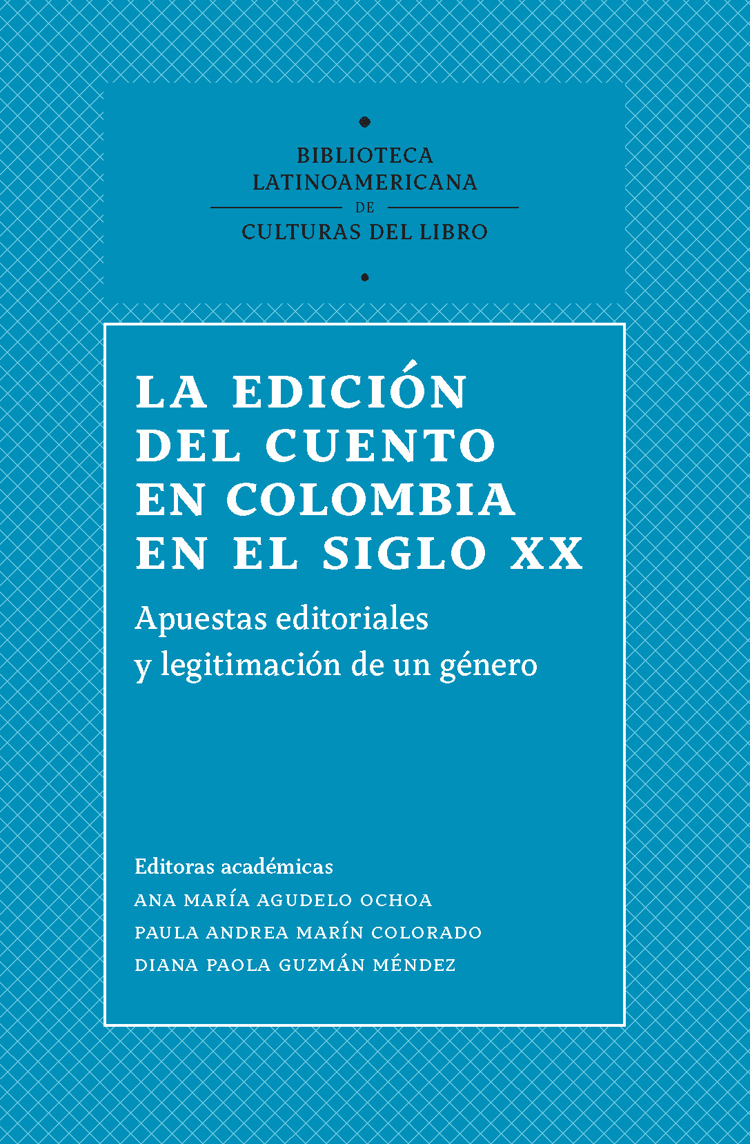 La edición del cuento en Colombia en el siglo XX: apuestas editoriales y legitimación de un género