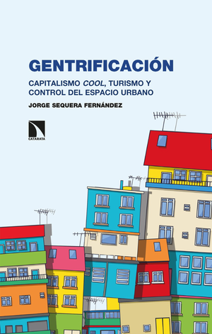 Gentrificación: capitalismo cool, turismo y control del espacio urbano