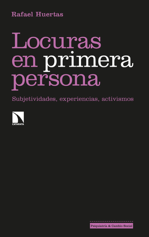 Locuras en primera persona: subjetividades, experiencias, activismos
