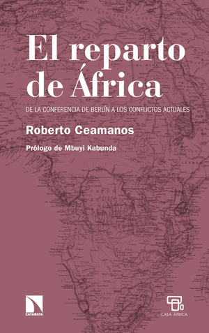 El reparto de África: de la Conferencia de Berlín a los conflictos actuales