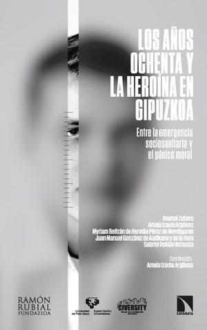 Los años ochenta y la heroína en Gipuzkoa: entre la emergencia sociosanitaria y el pánico moral