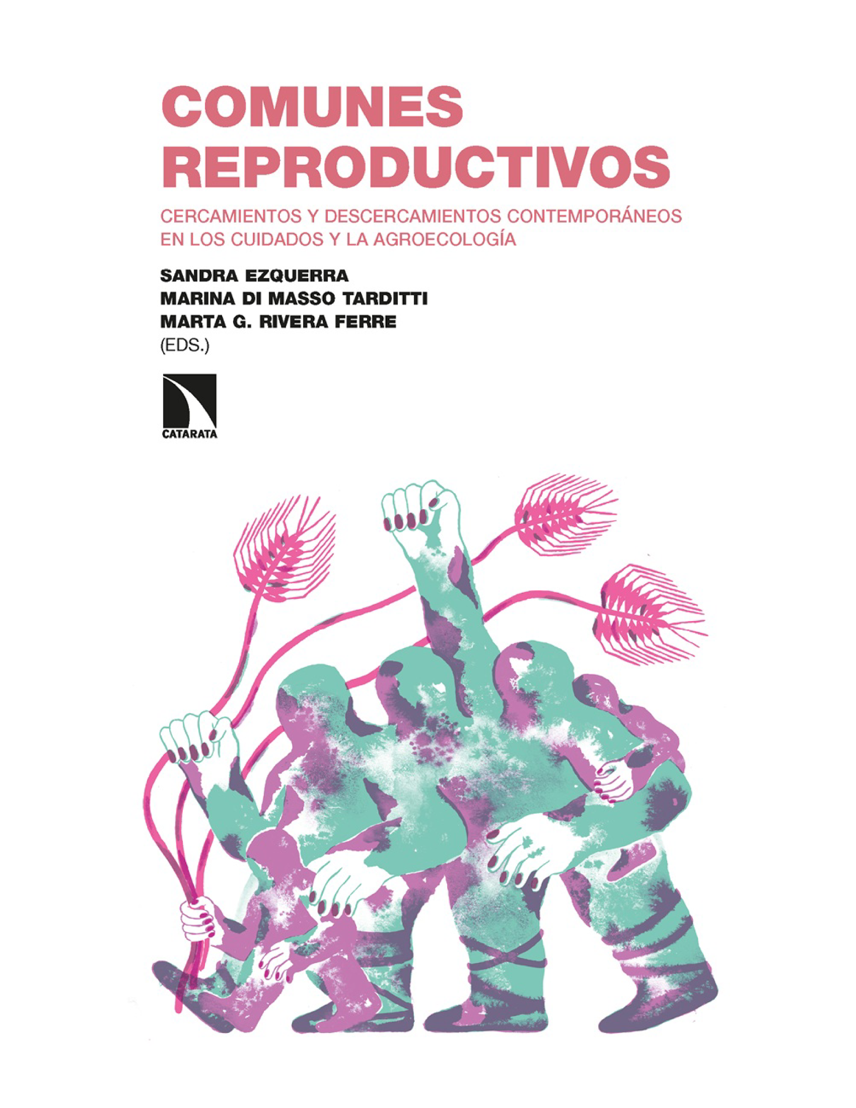 Comunes reproductivos: cercamientos y descercamientos contemporáneos en los cuidados y la agroecología