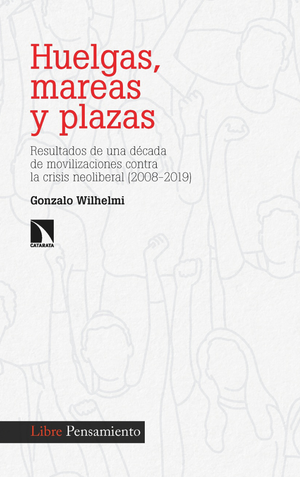 Huelgas, mareas y plazas: resultados de una década de movilizaciones contra la crisis neoliberal (2008-2019)