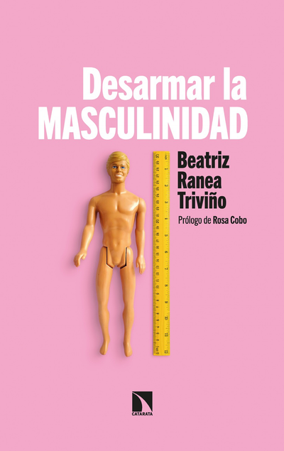 Desarmar la masculinidad: los hombres ante la era del feminismo