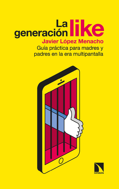 La generación Like: guía práctica para madres y padres en la era multipantalla