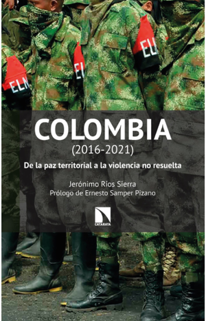 Colombia (2016-2021): de la paz territorial a la violencia no resuelta