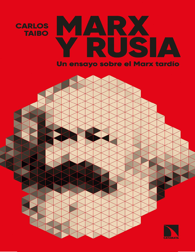 Marx y Rusia: un ensayo sobre el Marx tardío