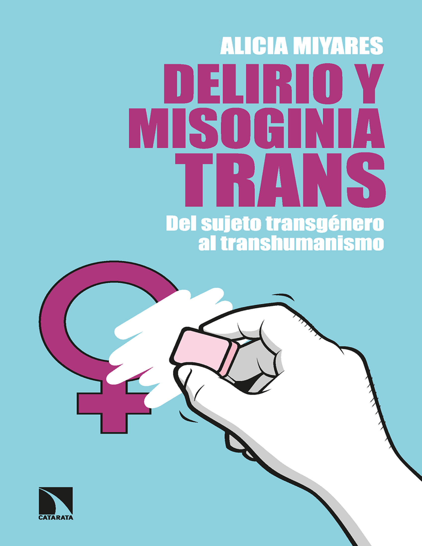 Delirio y misoginia trans: del sujeto transgénero al transhumanismo