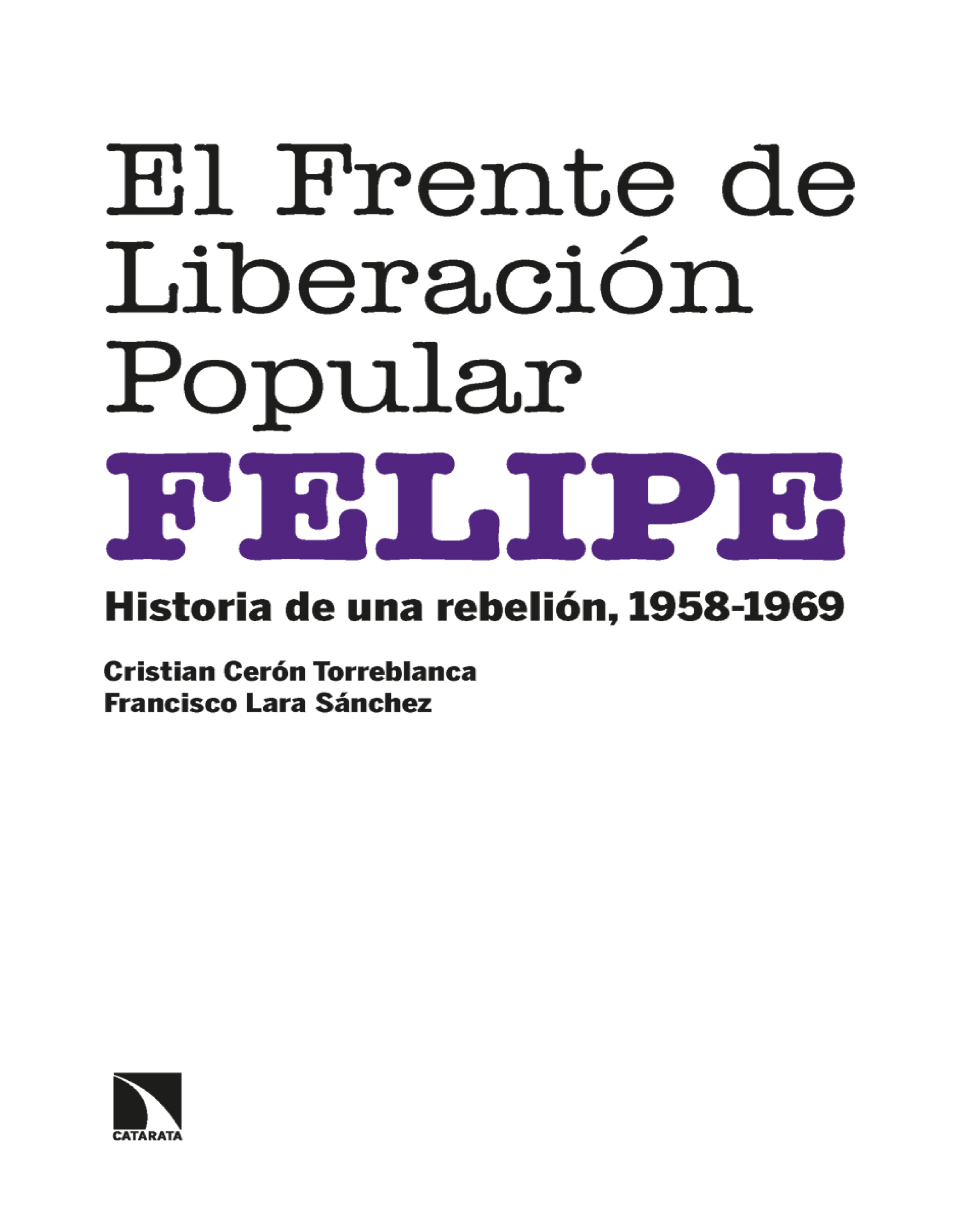 El Frente de Liberación Popular (FELIPE): historia de una rebelión, 1958-1969