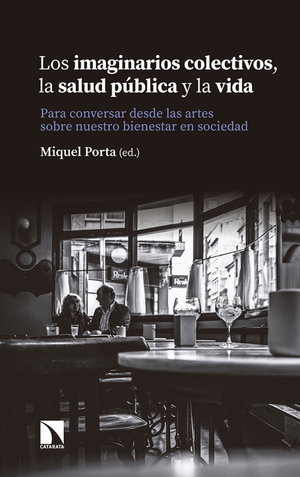 Los imaginarios colectivos, la salud pública y la vida: para conversar desde las artes sobre nuestro bienestar en sociedad