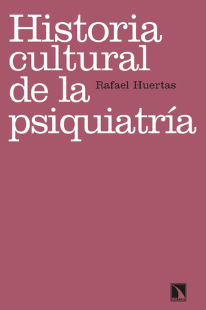 Historia cultural de la psiquiatría: (Re)pensar la locura