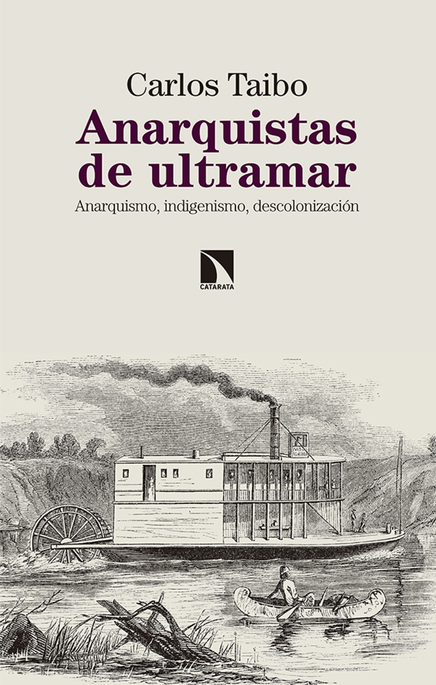 Anarquistas de ultramar: anarquismo, indigenismo, descolonización